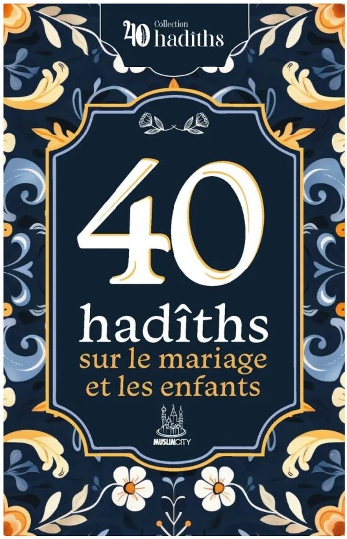 Couverture du livre « 40 HADITHS SUR LE MARIAGE ET LES ENFANTS », librairie Les Contes Infusés à Corte