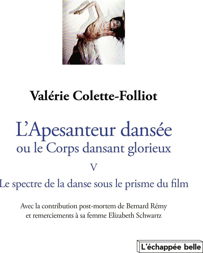 Couverture du livre « L'APESANTEUR DANSEE OU LE CORPS DANSANT GLORIEUX LE SPECTRE DE LA DANSE SOUS LE PRISME DU FILMT5 » de V. Colette-Folliot, librairie Les Contes Infusés à Corte