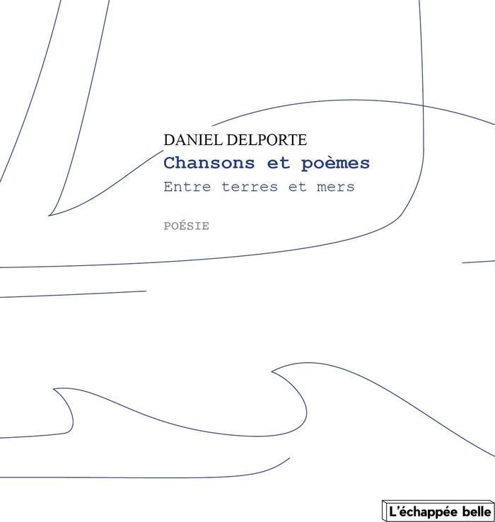 Couverture du livre « Chansons et poèmes : Entre ciels et terres » de Daniel Delporte, librairie Les Contes Infusés à Corte