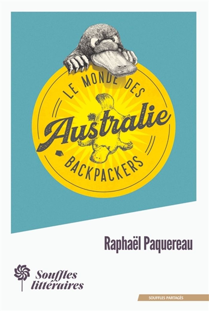 Couverture du livre « LE MONDE DES BACKPACKERS - AUSTRALIE » de Raphael Paquereau, librairie Les Contes Infusés à Corte