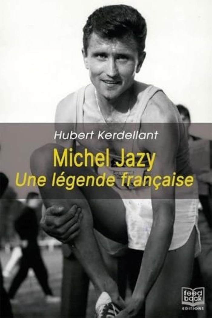 Couverture du livre « MICHEL JAZY, UNE LEGENDE FRANCAISE » de Hubert Kerdellant, librairie Les Contes Infusés à Corte