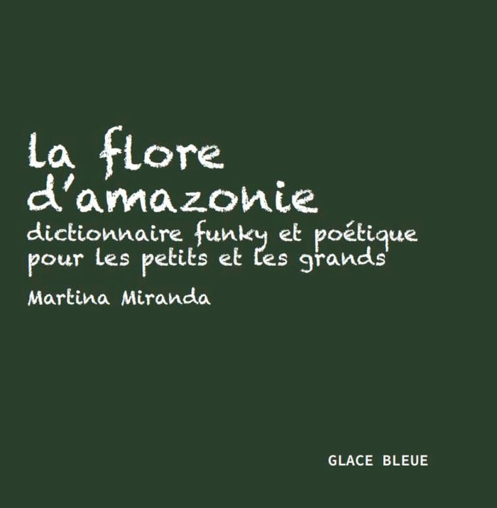Couverture du livre « LA FLORE D'AMAZONIE - DICTIONNAIRE FUNKY ET POETIQUE POUR LES PETITS ET LES GRANDS » de Martina Miranda, librairie Les Contes Infusés à Corte