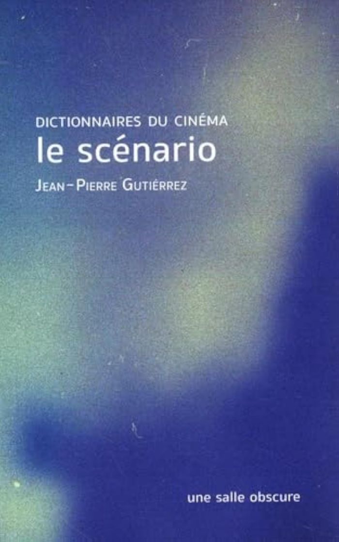 Couverture du livre « LE SCENARIO - DICTIONNAIRES DU CINEMA » de J-P. Gutierrez, librairie Les Contes Infusés à Corte