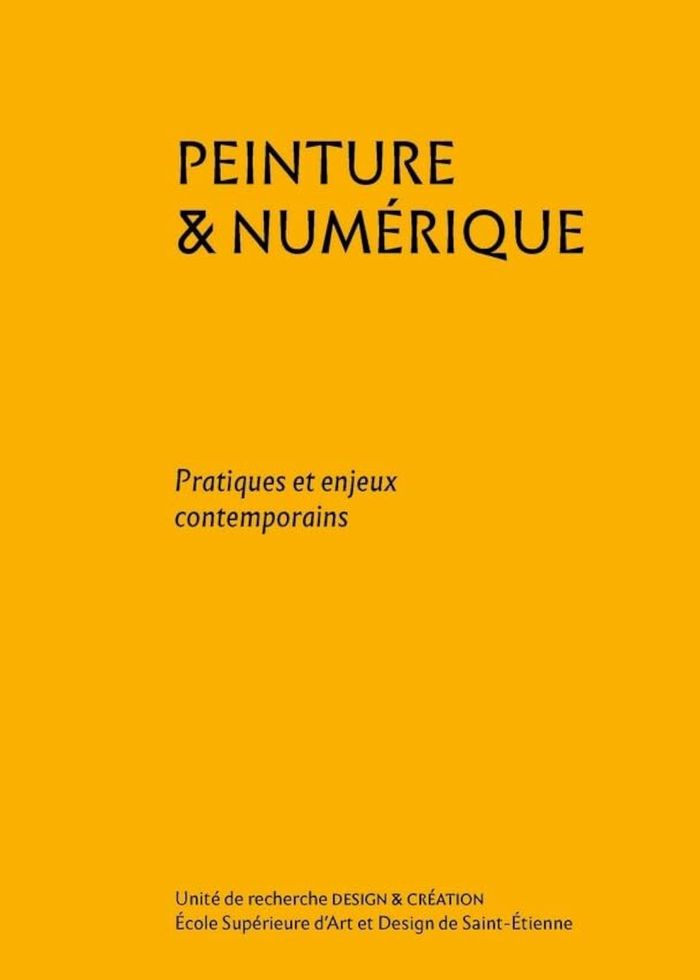 Couverture du livre « Peinture & numérique : pratiques et enjeux contemporains » de [sous la direction d'Éric Jourdan], librairie Les Contes Infusés à Corte