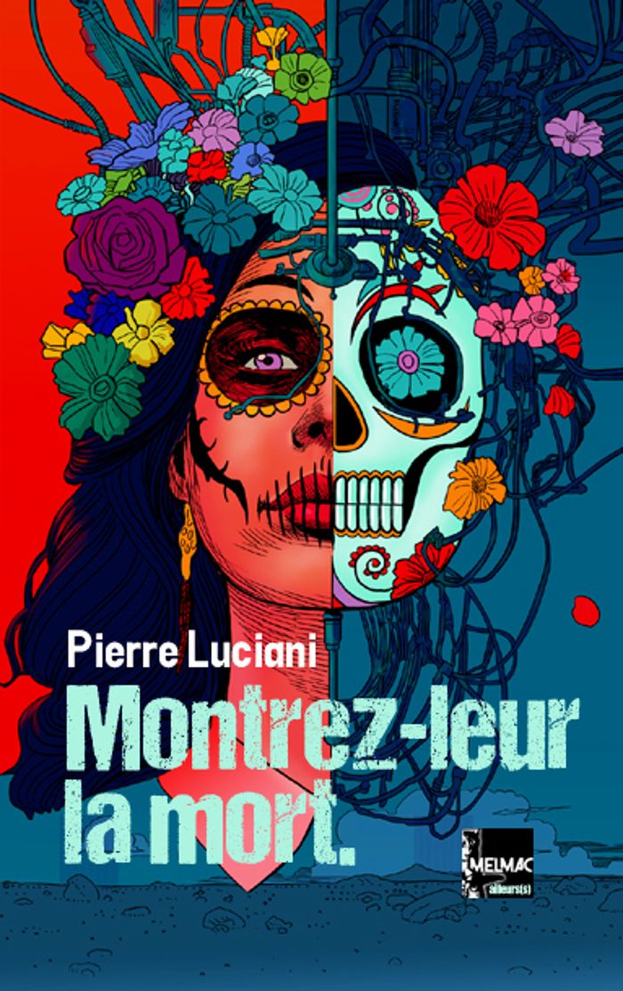 Couverture du livre « Montrez-leur la mort. » de Pierre Luciani, librairie Les Contes Infusés à Corte