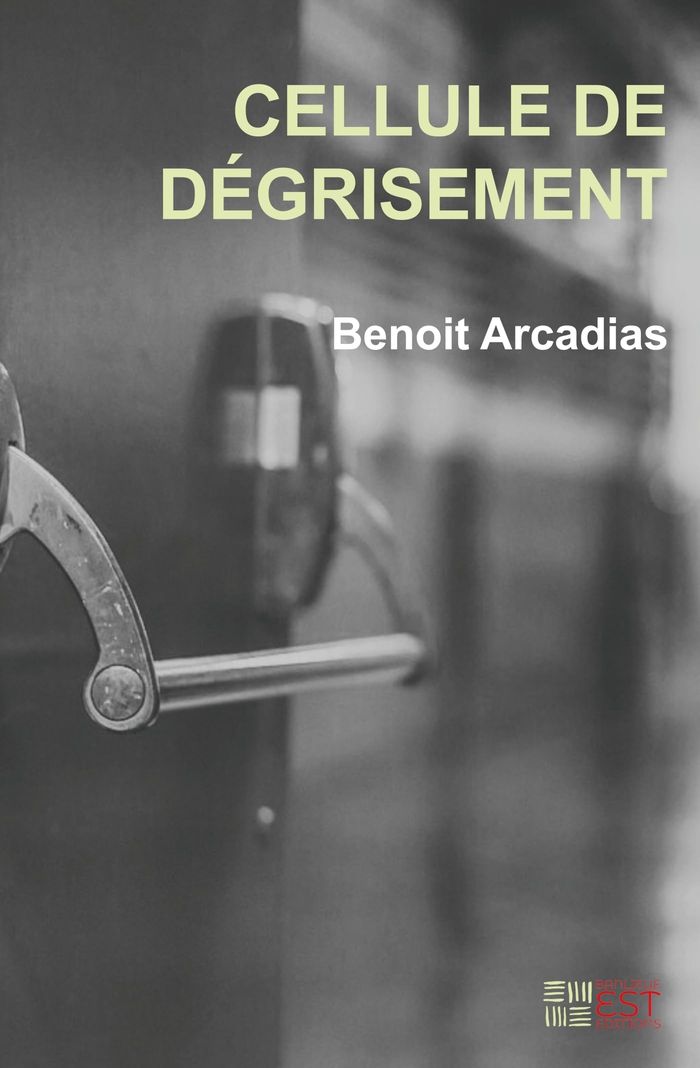 Couverture du livre « Cellule de dégrisement » de Benoît Arcadias, librairie Les Contes Infusés à Corte