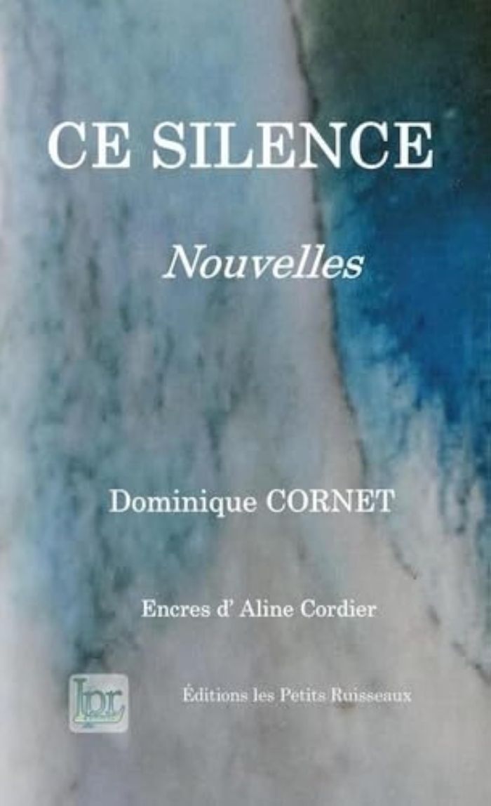 Couverture du livre « Ce silence : nouvelles » de Dominique Cornet, librairie Les Contes Infusés à Corte