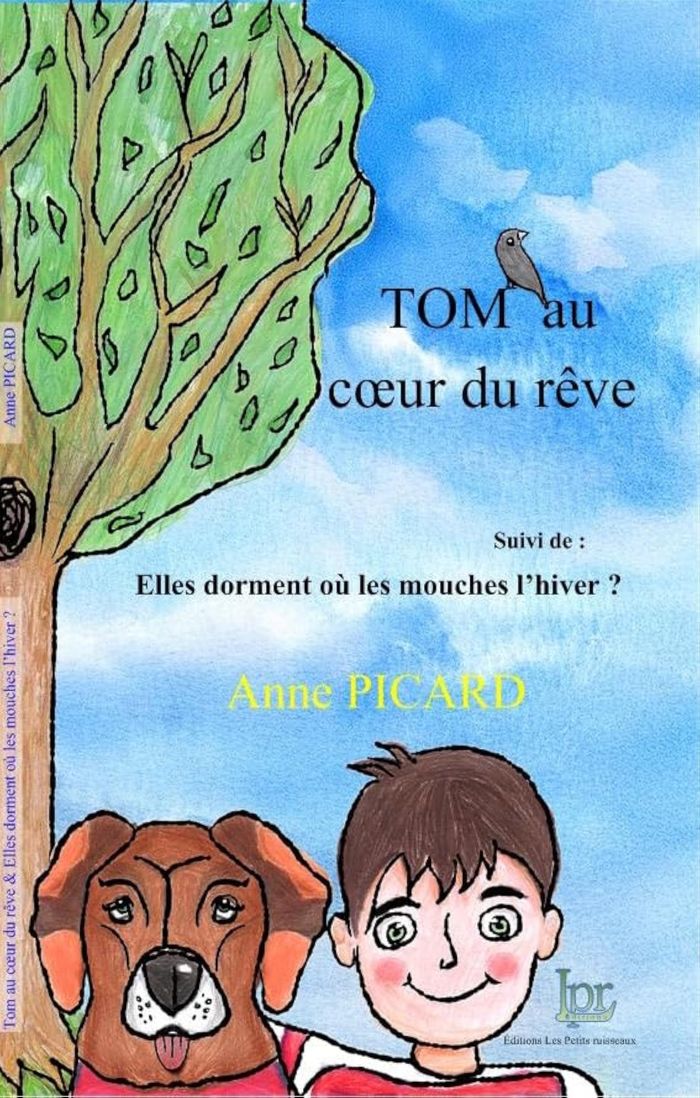 Couverture du livre « Tom au coeur du rêve : Suivi de Elles dorment où les mouches l'hiver ? » de Anne Picard, librairie Les Contes Infusés à Corte