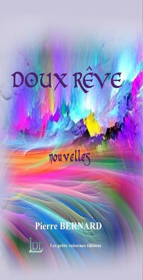 Couverture du livre « Doux rêve : nouvelles » de Pierre Bernard, librairie Les Contes Infusés à Corte