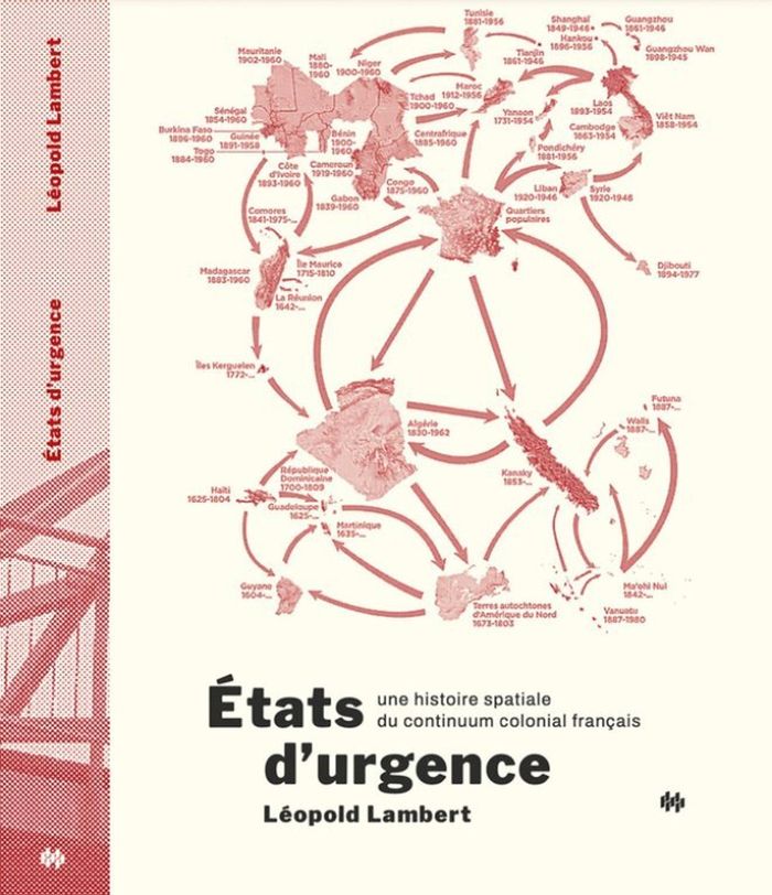 Couverture du livre « États d'urgence : une histoire spatiale du continuum colonial français » de Léopold Lambert, librairie Les Contes Infusés à Corte