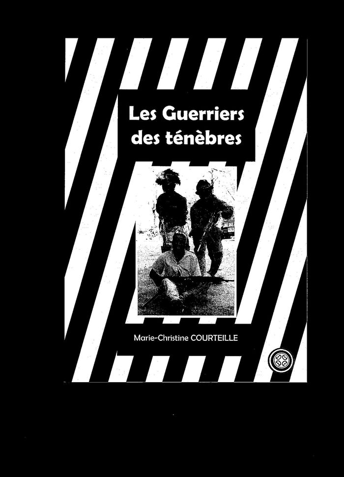 Couverture du livre « Les guerriers des ténèbres » de Marie-Christine Courteille, librairie Les Contes Infusés à Corte