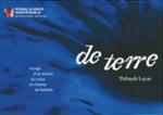 Couverture du livre « Thibault Lucas, De terre : voyage d'un artiste au coeur du champ de bataille », librairie Les Contes Infusés à Corte