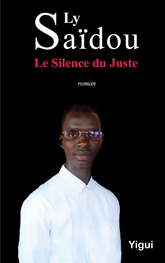 Couverture du livre « Le silence du juste : roman » de Saïdou Ly, librairie Les Contes Infusés à Corte