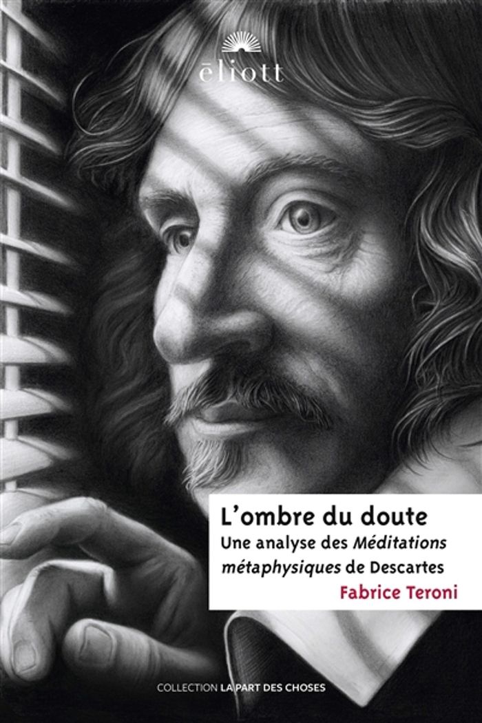 Couverture du livre « L'ombre du doute : une analyse des "Méditations métaphysiques" de Descartes » de Fabrice Teroni, librairie Les Contes Infusés à Corte