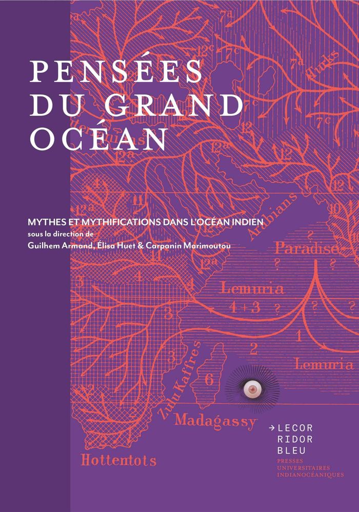 Couverture du livre « PENSEES DU GRAND OCEAN : MYTHES ET MYTHIFICATIONS DANS L'OCEAN INDIEN » de Elisa Huet, librairie Les Contes Infusés à Corte