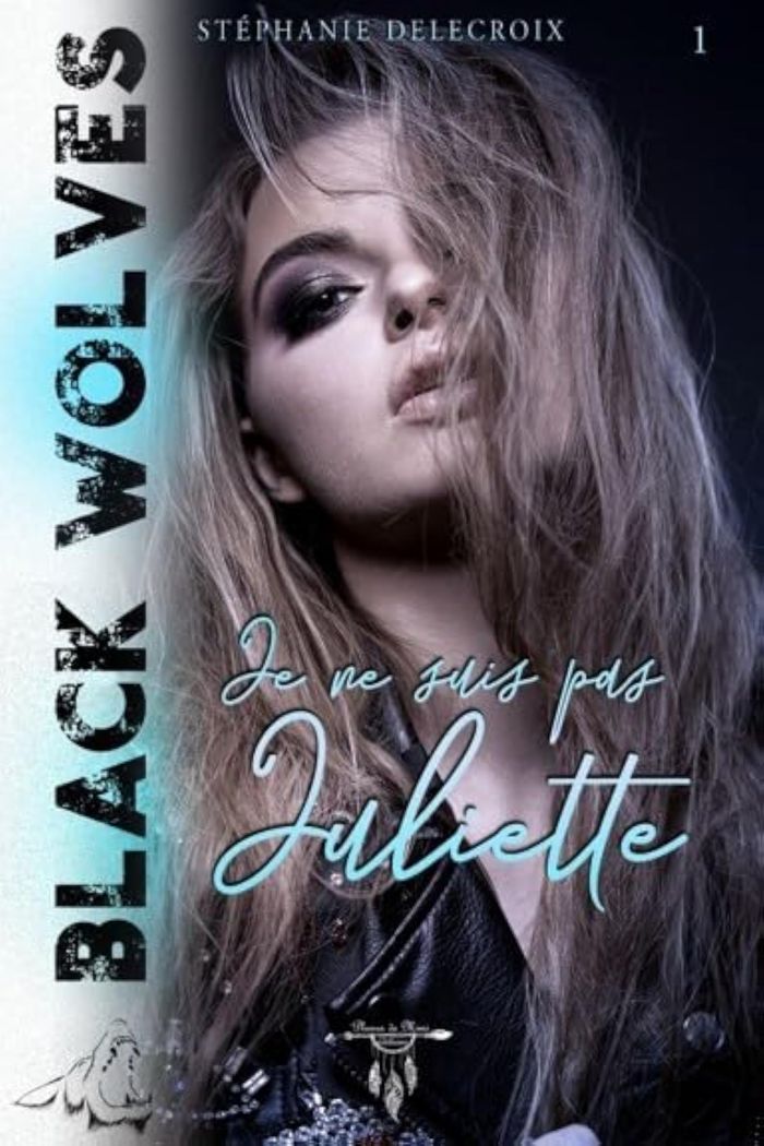 Couverture du livre « BLACK WOLVES - TOME 1 : JE NE SUIS PAS JULIETTE » de Stephanie Delecroix, librairie Les Contes Infusés à Corte