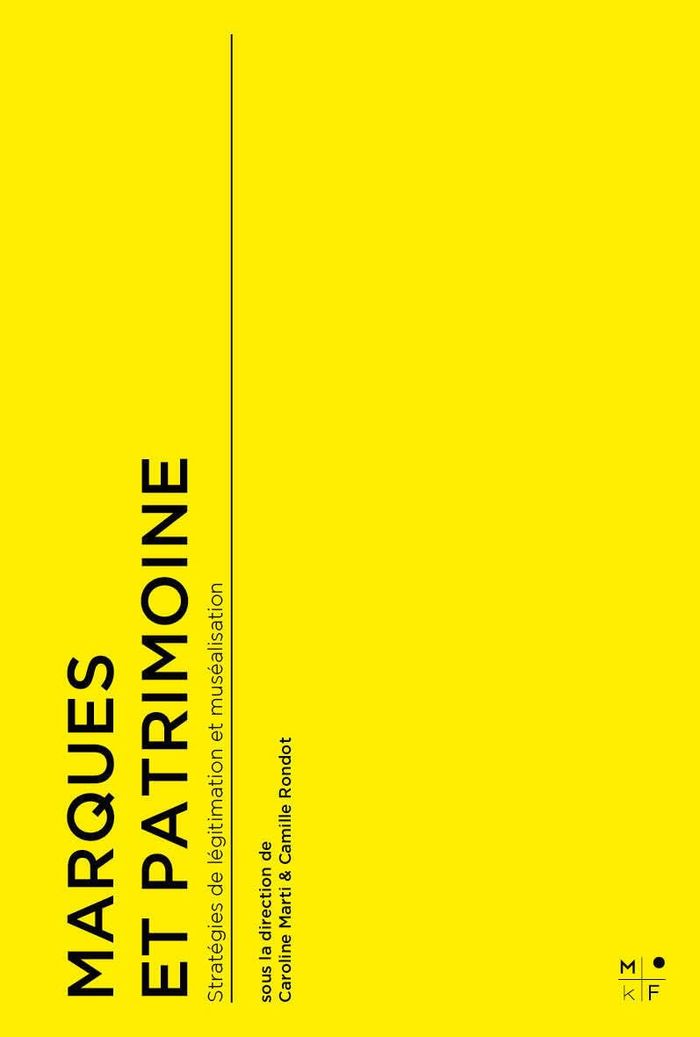Couverture du livre « Marques et patrimoine : stratégies de légitimation et muséalisation », librairie Les Contes Infusés à Corte