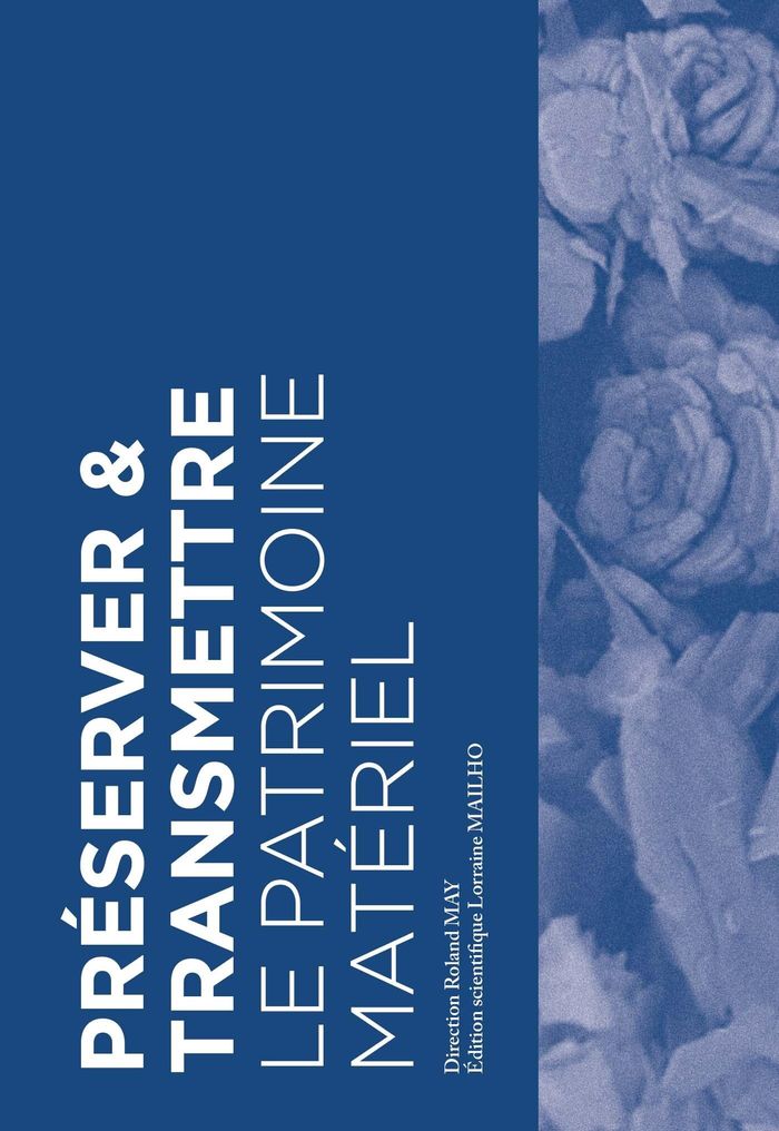 Couverture du livre « Préserver & Transmettre le patrimoine matériel » de Roland May, librairie Les Contes Infusés à Corte