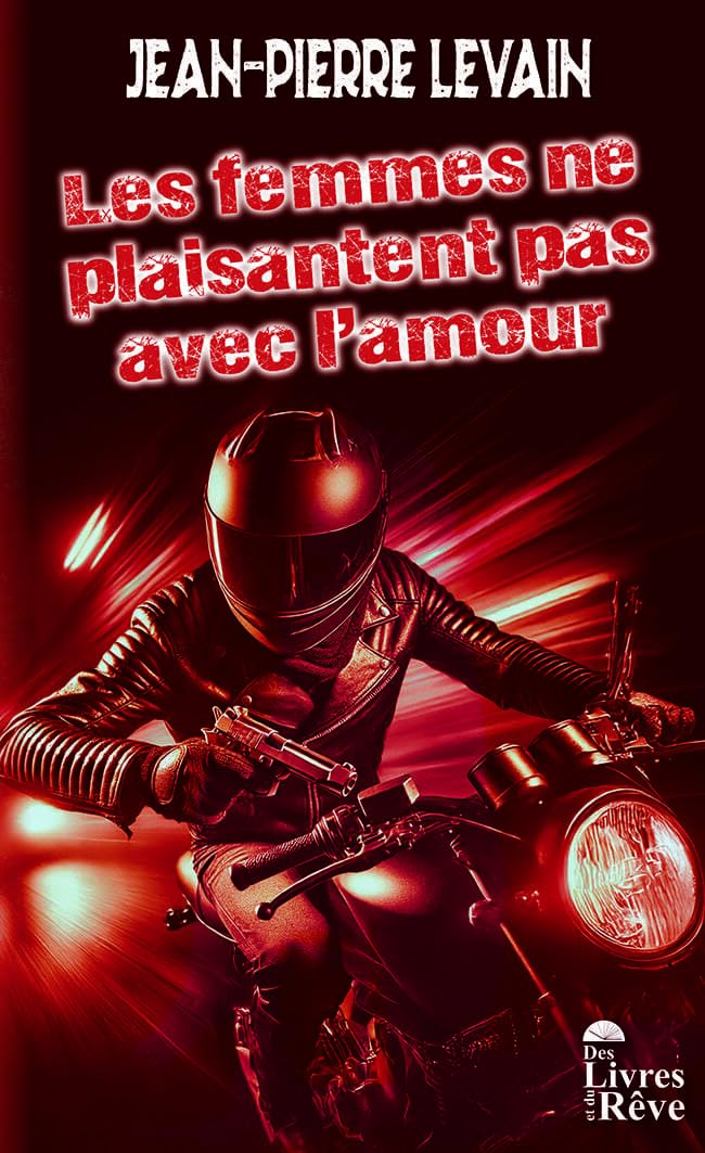Couverture du livre « Les femmes ne plaisantent pas avec l'amour » de Jean-Pierre Levain, librairie Les Contes Infusés à Corte