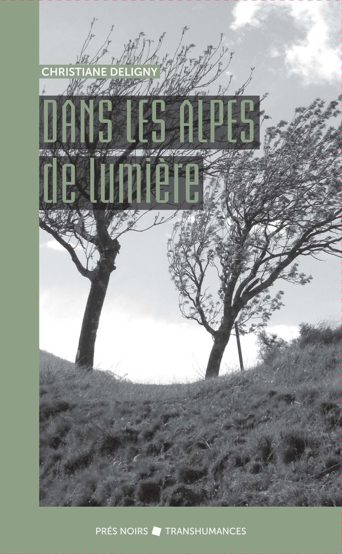 Couverture du livre « Dans les Alpes de lumière : roman » de Christiane Deligny, librairie Les Contes Infusés à Corte