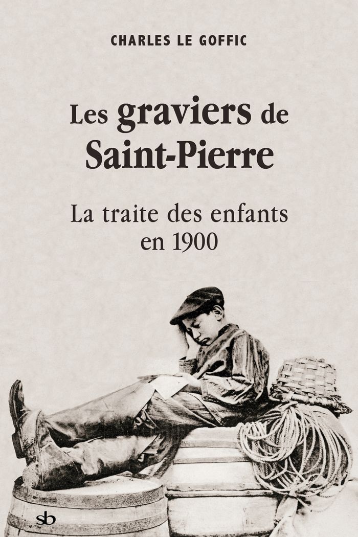 Couverture du livre « Les graviers de Saint-Pierre : la traite des enfants en 1900 » de Charles Le Goffic, librairie Les Contes Infusés à Corte