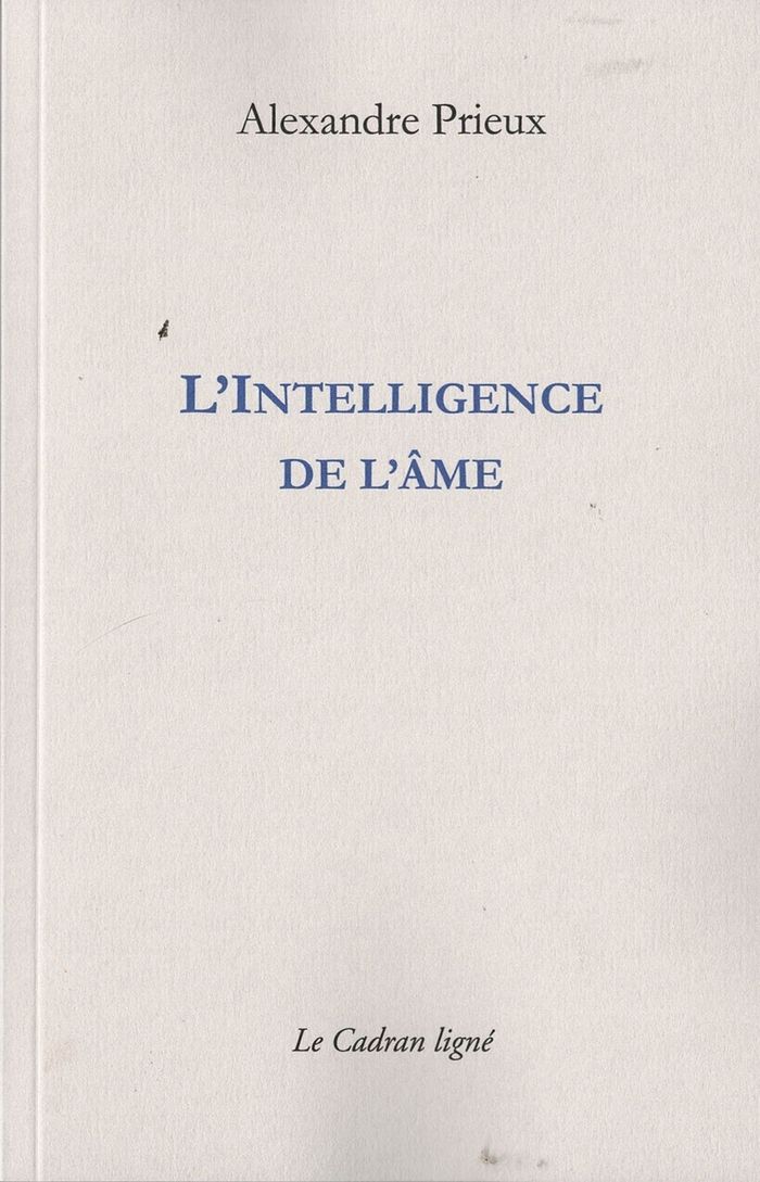 Couverture du livre « L'intelligence de l'âme : une étude métaphysique » de Alexandre Prieux, librairie Les Contes Infusés à Corte