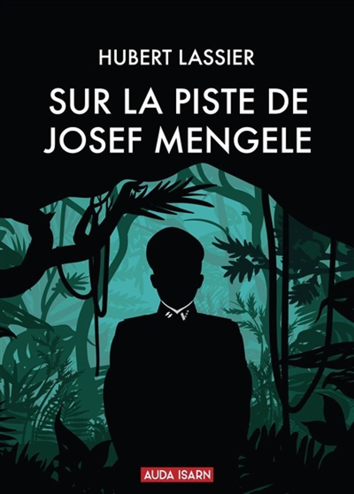 Couverture du livre « SUR LA PISTE DE JOSEF MENGELE » de Hubert Lassier, librairie Les Contes Infusés à Corte