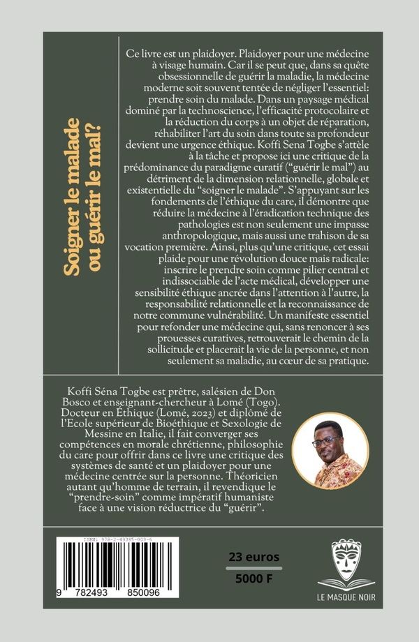 Quatrième de couverture de « Soigner le malade ou guérir le mal ? : une critique éthique du soin médical »