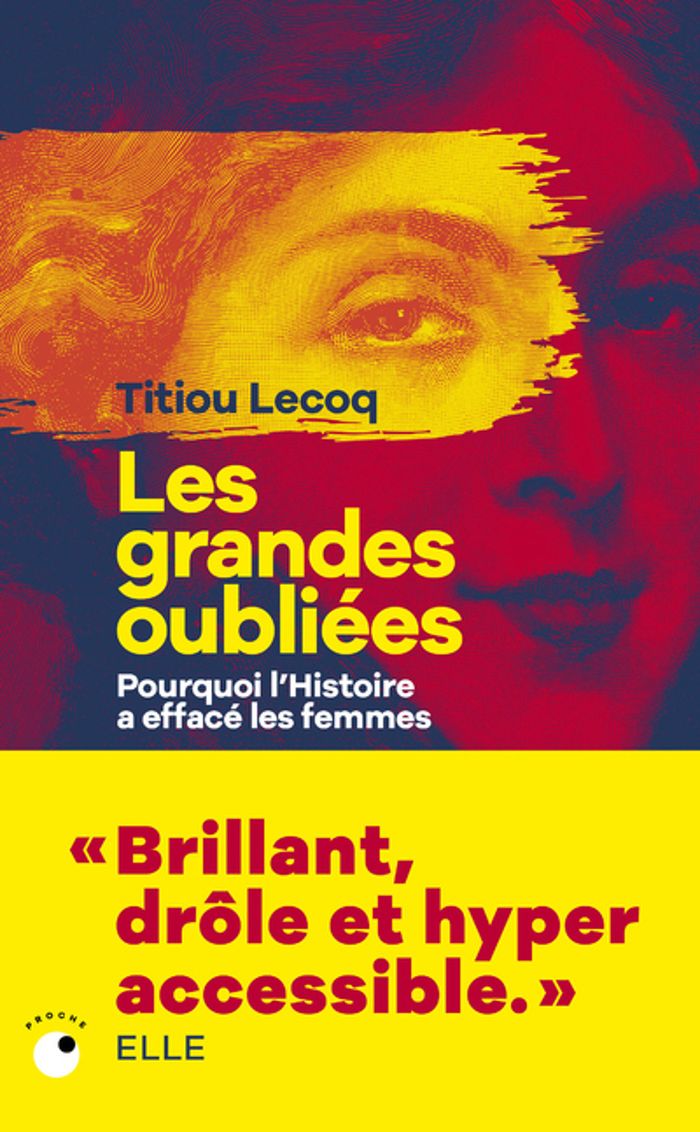 Couverture du livre « Les grandes oubliées : pourquoi l'histoire a effacé les femmes » de Titiou Lecoq, librairie Les Contes Infusés à Corte