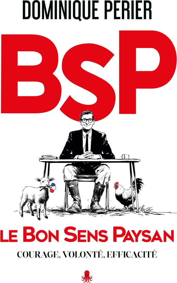 Couverture du livre « LE BON SENS PAYSAN. COURAGE, VOLONTE, EFFICACITE » de Dominique Perier, librairie Les Contes Infusés à Corte