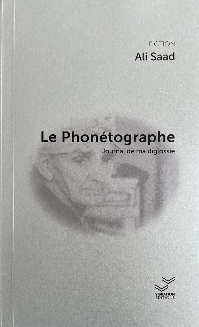 Couverture du livre « Le phonétographe : journal de ma diglossie » de Ali Saad, librairie Les Contes Infusés à Corte