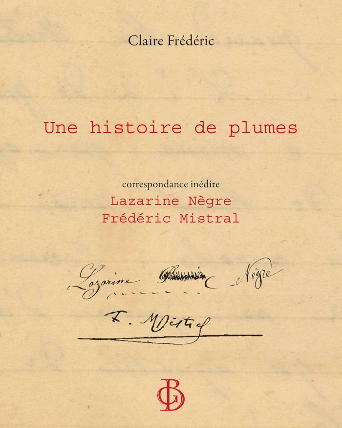 Couverture du livre « UneHistoire de plume : Correspondance inédite de Lazarine Nègre et Frédéric Mistral » de Claire Frédéric, librairie Les Contes Infusés à Corte