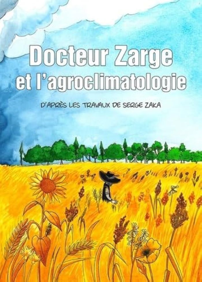 Couverture du livre « DOCTEUR ZARGE ET L'AGROCLIMATOLOGIE » de Cavalheiro/dess/zaka, librairie Les Contes Infusés à Corte