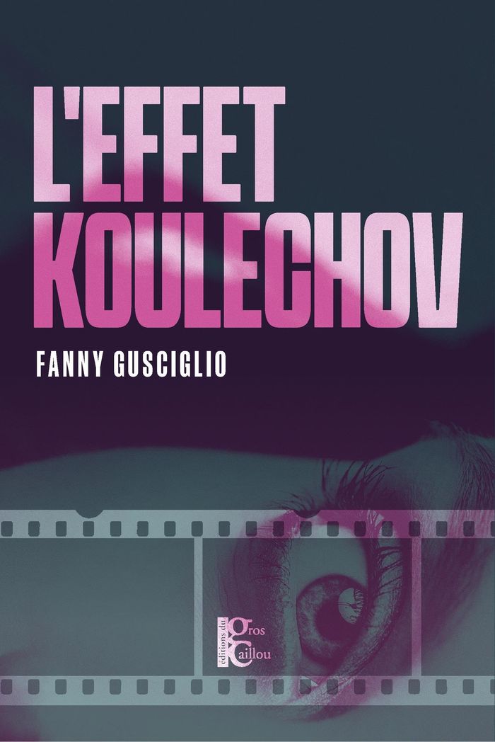 Couverture du livre « L'effet Koulechov » de Fanny Gusciglio, librairie Les Contes Infusés à Corte
