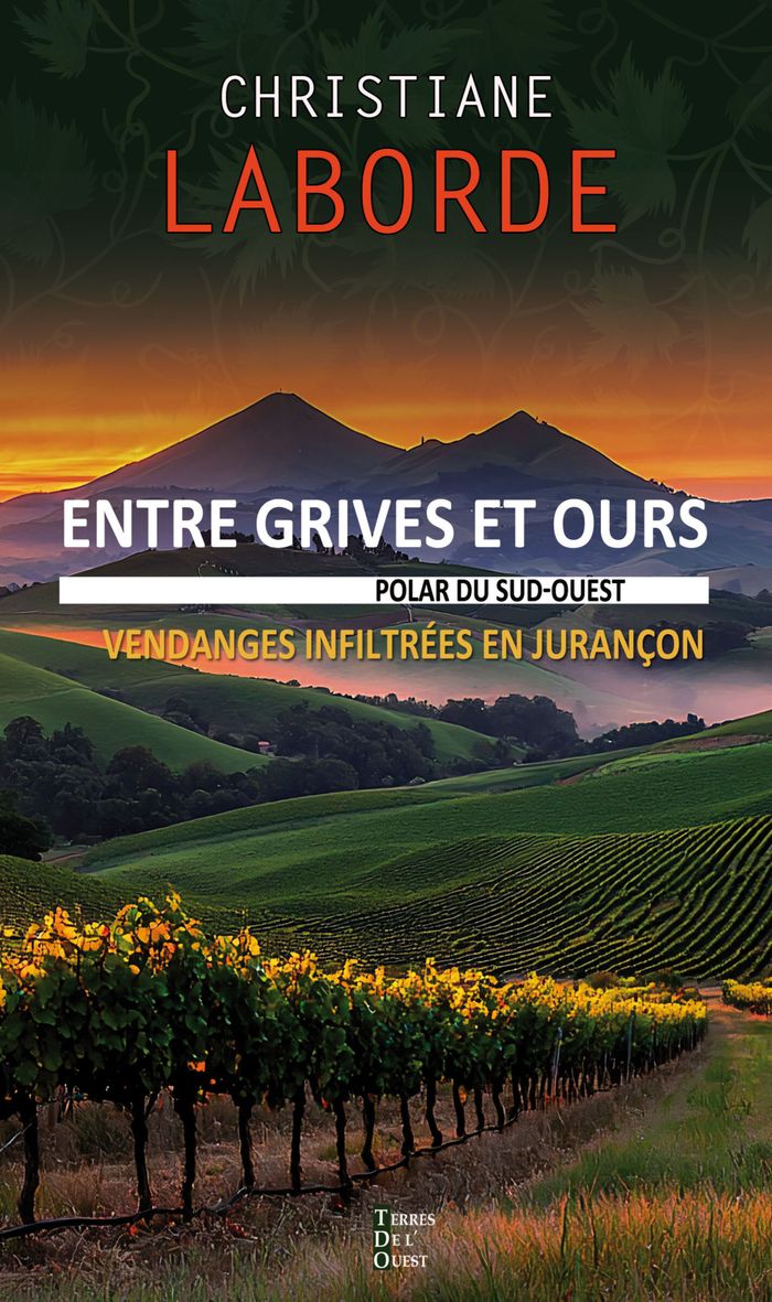 Couverture du livre « Entre grives et ours : vengeances infiltrées en Jurançon » de Christiane Laborde, librairie Les Contes Infusés à Corte