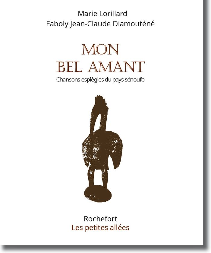 Couverture du livre « MON BEL AMANT - CHANSONS ESPIEGLES DU PAYS SENOUFO », librairie Les Contes Infusés à Corte