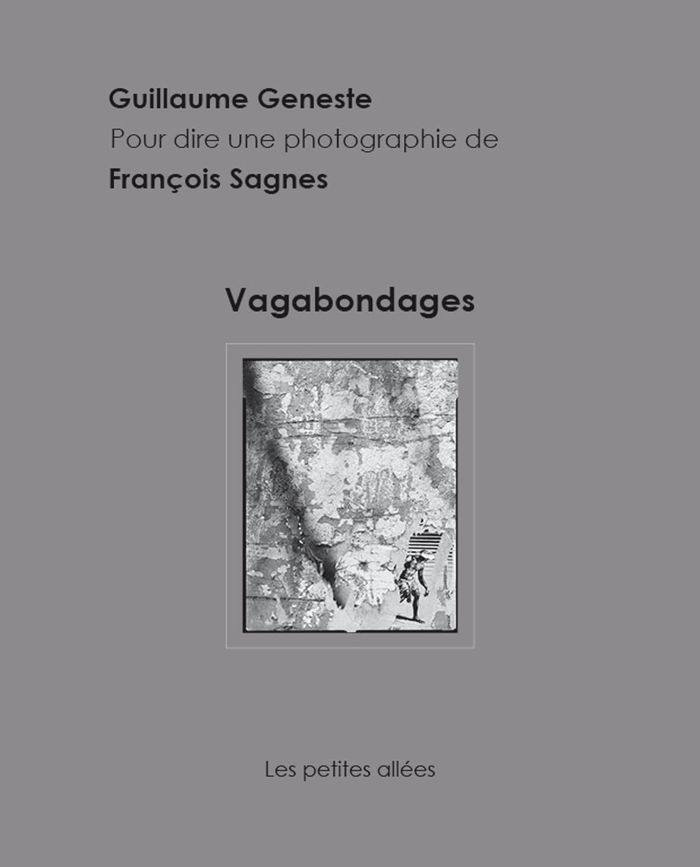 Couverture du livre « Vagabondages : Guillaume Geneste pour dire une photographie de François Sagnes », librairie Les Contes Infusés à Corte