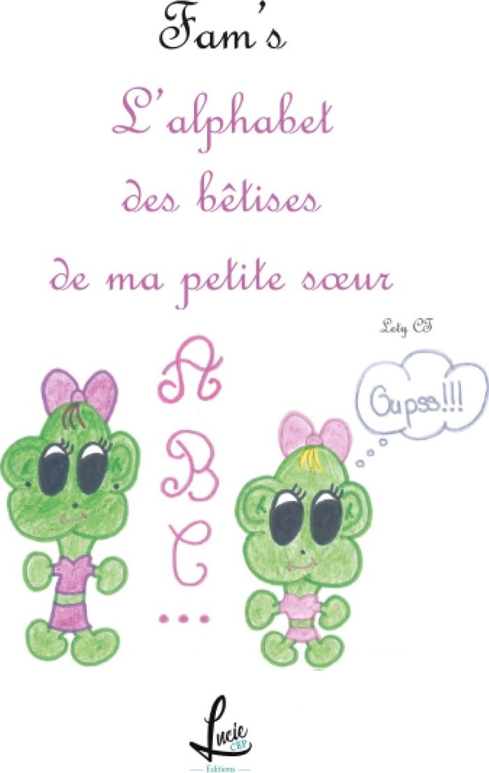 Couverture du livre « FAM'S - T05 - L'ALPHABET DES BETISES DE MA PETITE SOEUR » de Lety Ct, librairie Les Contes Infusés à Corte