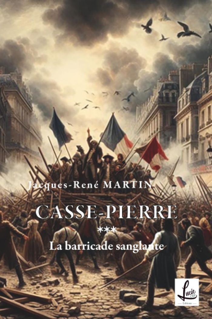 Couverture du livre « CASSE-PIERRE - T03 - LA BARRICADE SANGLANTE - CASSE-PIERRE » de Jacques-Rene Martin, librairie Les Contes Infusés à Corte