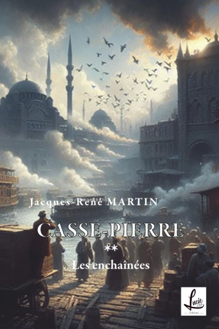 Couverture du livre « CASSE-PIERRE - T02 - LES ENCHAINEES - CASSE-PIERRE » de Jacques-Rene Martin, librairie Les Contes Infusés à Corte