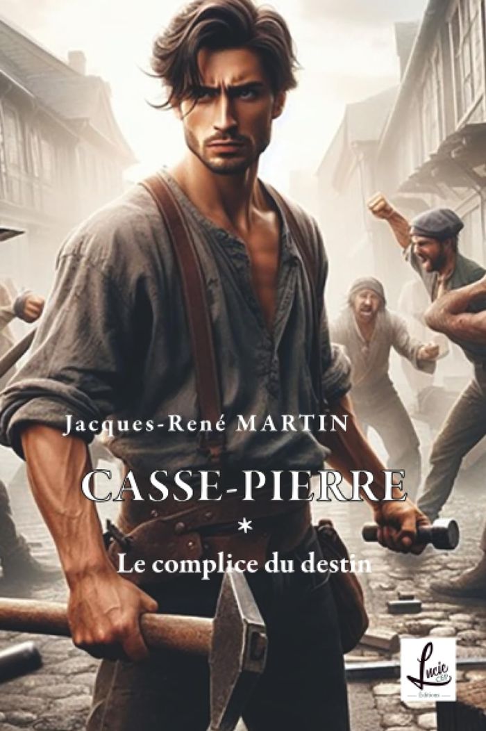 Couverture du livre « CASSE-PIERRE - T01 - LE COMPLICE DU DESTIN - CASSE-PIERRE » de Jacques-Rene Martin, librairie Les Contes Infusés à Corte