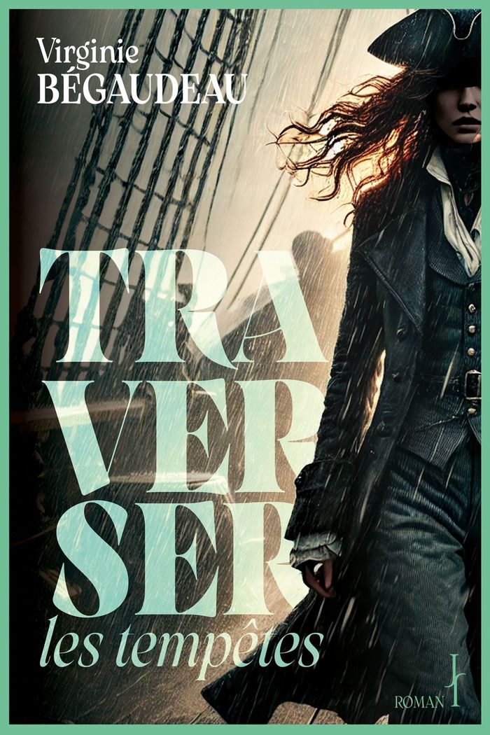 Couverture du livre « Traverser les tempêtes : roman » de Virginie Bégaudeau, librairie Les Contes Infusés à Corte