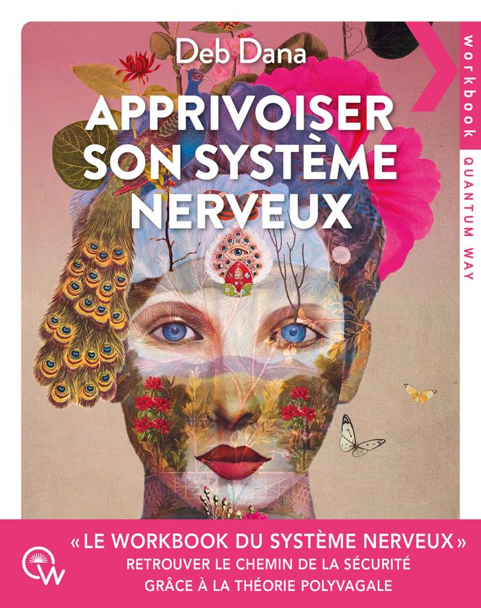 Couverture du livre « Apprivoiser son système nerveux : exercices pratiques pour soulager l anxiété, revenir à soi et retrouver le chemin de la sécurité grâce à la théorie polyvagale » de Deb Dana, librairie Les Contes Infusés à Corte