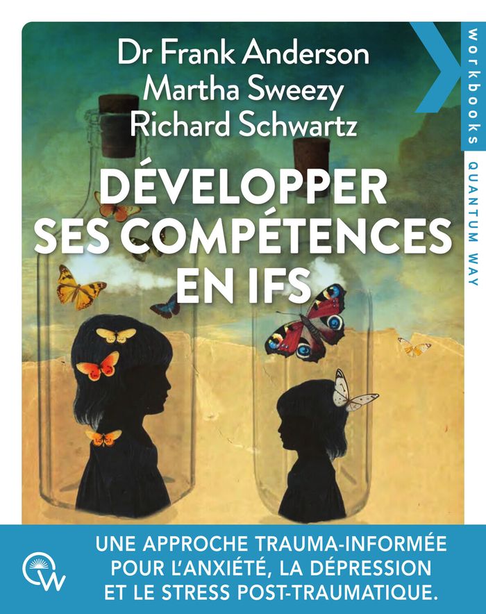 Couverture du livre « Développer ses compétences en IFS : Une approche trauma-informée pour traiter l anxiété, la dépression, les addictions et le trouble de stress post-traumatique » de Frank Anderson, librairie Les Contes Infusés à Corte