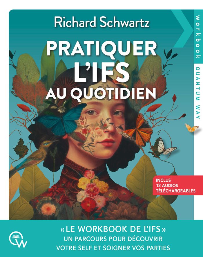 Couverture du livre « Pratiquer l'IFS au quotidien : Un parcours pour découvrir votre Self et soigner vos parties » de Richard Schwartz, librairie Les Contes Infusés à Corte