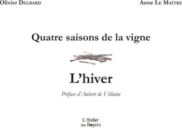 Couverture du livre « Quatre saisons de la vigne : l'hiver » de Olivier Delbard, librairie Les Contes Infusés à Corte