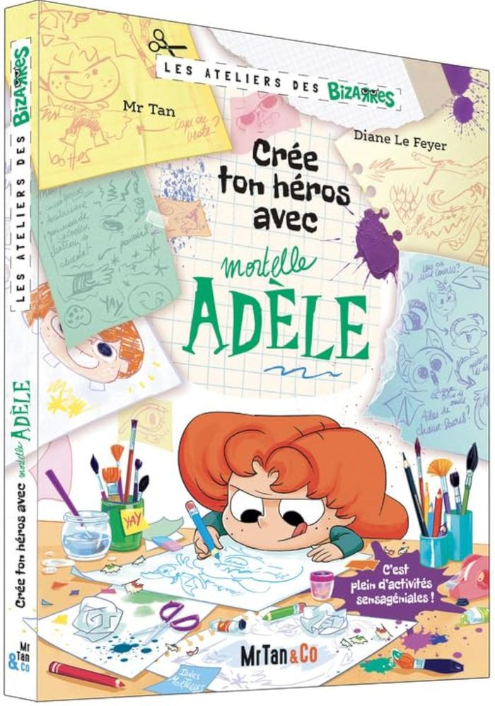 Couverture du livre « LES ATELIERS DES BIZARRES - CREE TON HEROS AVEC MORTELLE ADELE ! » de Mr Tan/le Feyer, librairie Les Contes Infusés à Corte