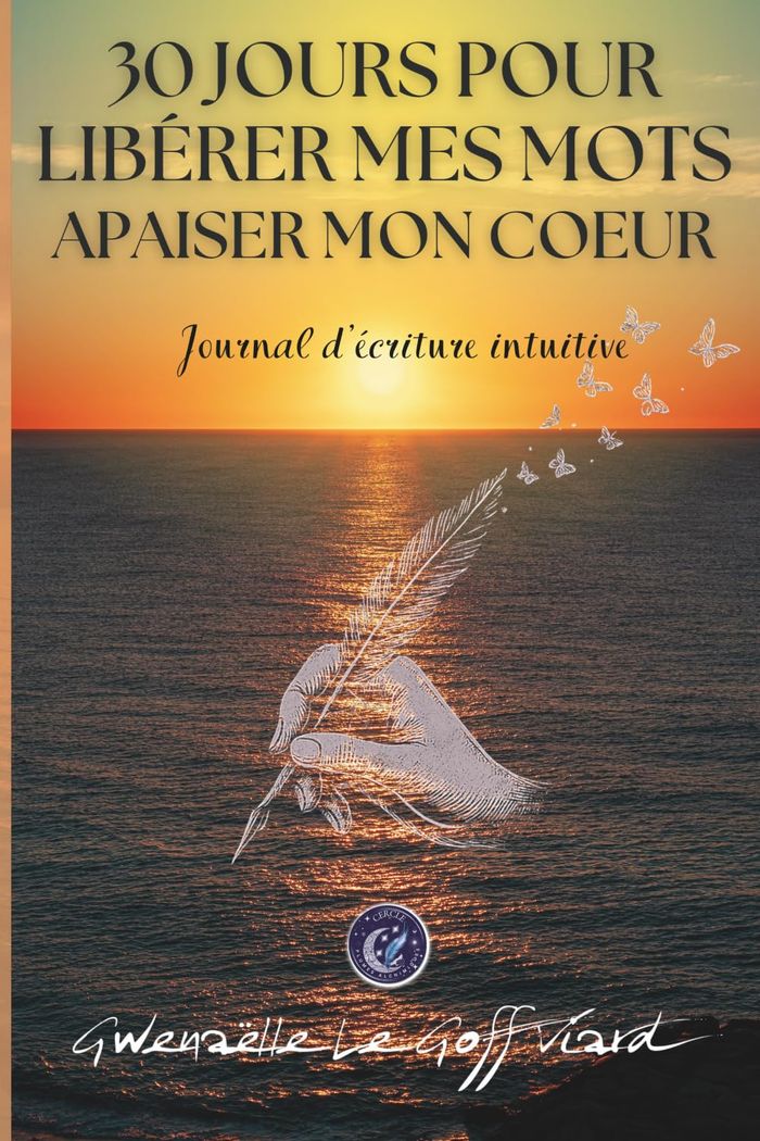 Couverture du livre « 30 jours pour libérer mes mots, apaiser mon coeur : journal d'écriture intuitive » de Gwenaëlle Le Goff-Viard, librairie Les Contes Infusés à Corte