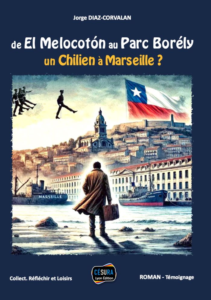 Couverture du livre « De El Melocotón au parc Borély : un Chilien à Marseille ? », librairie Les Contes Infusés à Corte