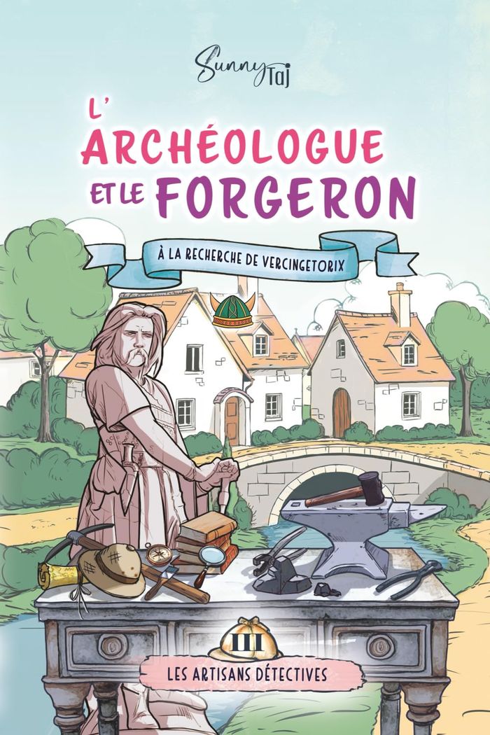 Couverture du livre « L'archéologue et le forgeron : à la recherche de Vercingétorix » de Sunny Taj, librairie Les Contes Infusés à Corte